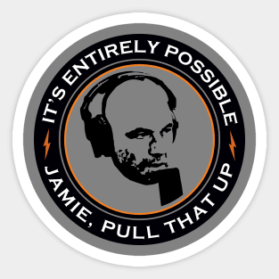 It's Entirely Possible | Jamie, Pull that Up Sticker